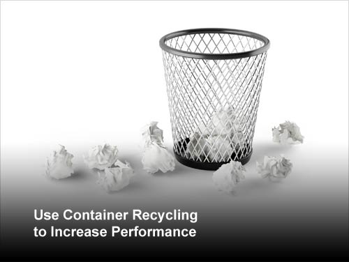 Use Container Recycling to Increase Performance