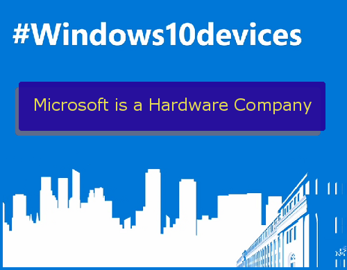 Windows 10 Devices: Microsoft is a Hardware Company